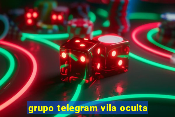 grupo telegram vila oculta